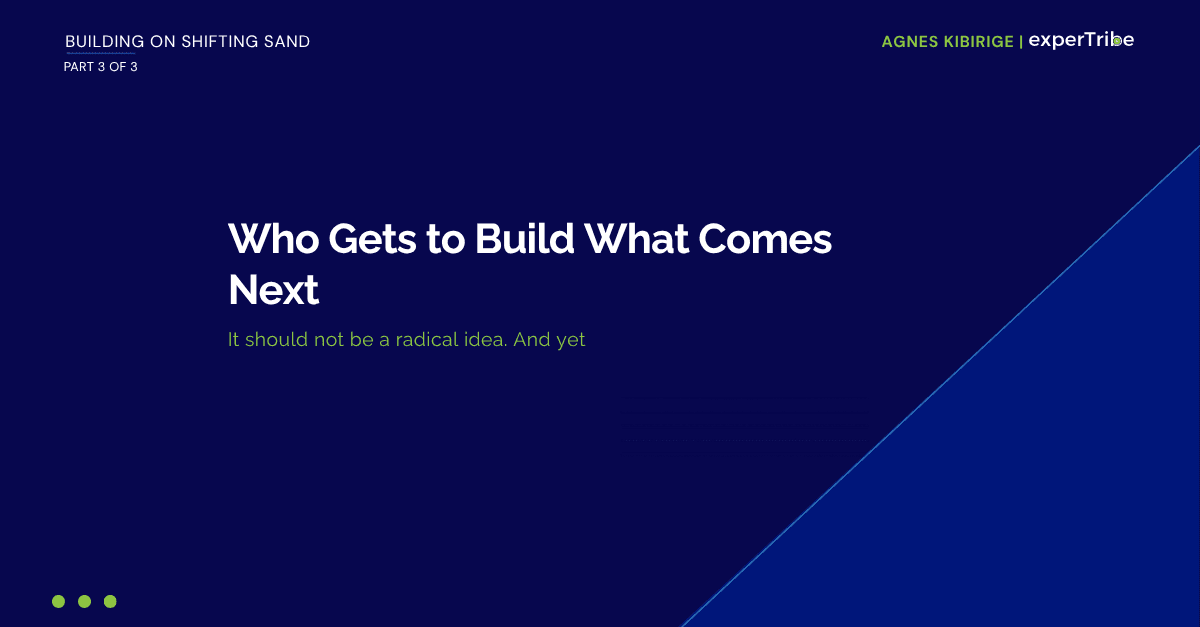 Who Gets to Build What Comes Next